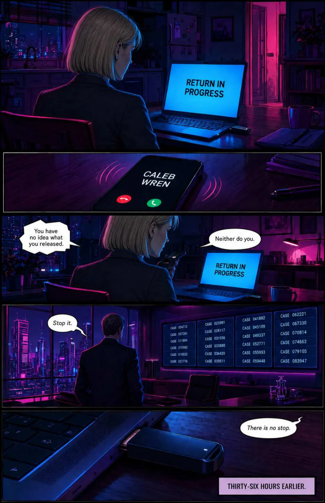 Sloane sits at a laptop reading RETURN IN PROGRESS. Her phone lights up: CALEB WREN. Wren: “You have no idea what you released.” Sloane: “Neither do you.” Wren stands before a wall of case numbers: “Stop it.” A USB drive sits in the laptop. “There is no stop.” Caption: THIRTY-SIX HOURS EARLIER.